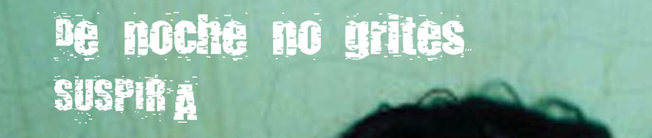 De noche no grites...